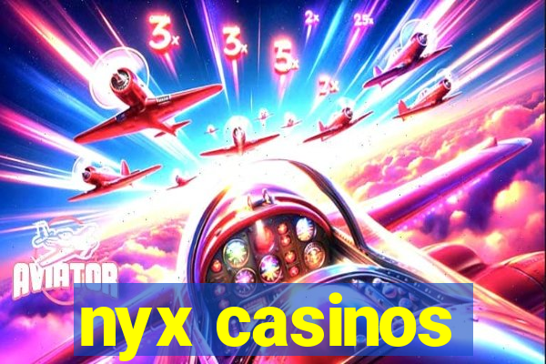 nyx casinos